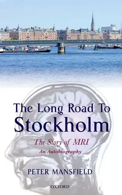 The Long Road to Stockholm: The Story of Magnetic Resonance Imaging - An Autobiography - Hardcover