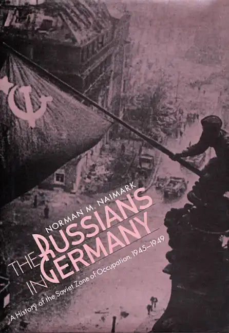 The Russians in Germany: A History of the Soviet Zone of Occupation, 1945-1949 - Paperback