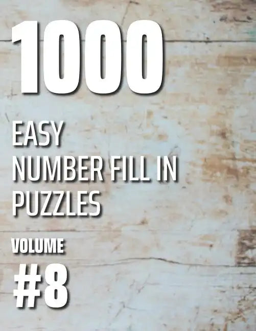 1000 Easy Number Fill In Puzzles Volume #8 - Paperback