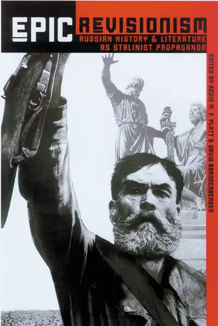 Epic Revisionism: Russian History and Literature as Stalinist Propaganda - Paperback