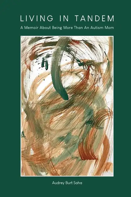 Living in Tandem: A Memoir About Being More Than An Autism Mom - Paperback