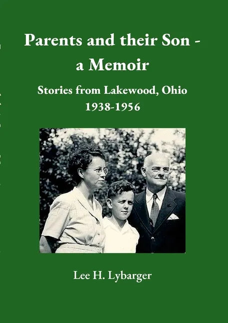 Parents and their Son - a Memoir: Stories from Lakewood, Ohio 1938-1956 - Paperback