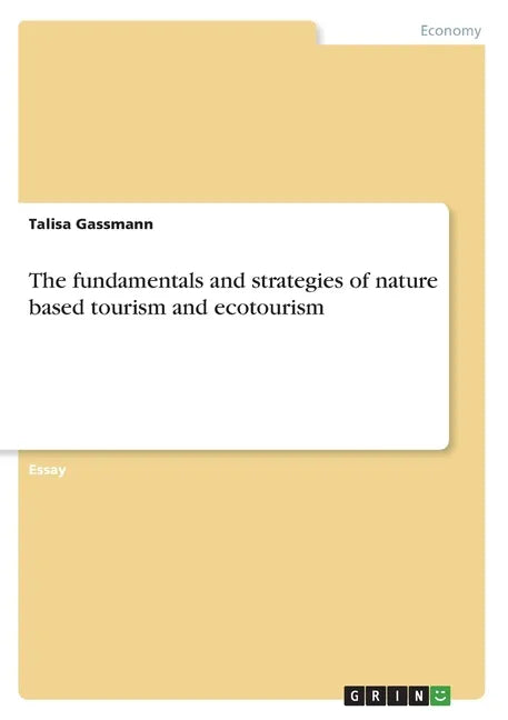 The fundamentals and strategies of nature based tourism and ecotourism - Paperback