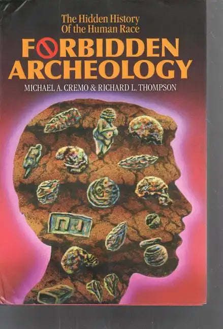 Forbidden Archeology: The Hidden History of the Human Race - Hardcover
