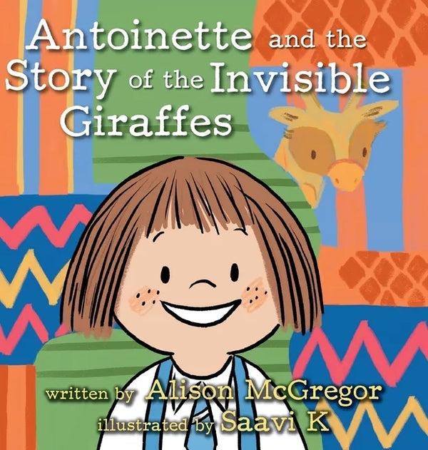 Antoinette and the Story of the Invisible Giraffes - Hardcover
