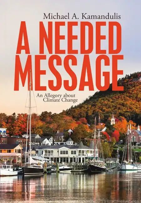 A Needed Message: An Allegory About Climate Change - Hardcover