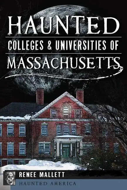 Haunted Colleges & Universities of Massachusetts - Paperback