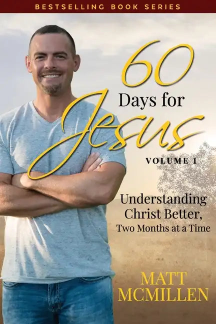 60 Days for Jesus, Volume 1: Understanding Christ Better, Two Months at a Time - Paperback