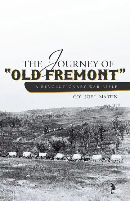 The Journey of Old Fremont, a Revolutionary War Rifle - Paperback