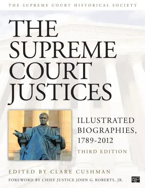 The Supreme Court Justices: Illustrated Biographies, 1789-2012 - Paperback