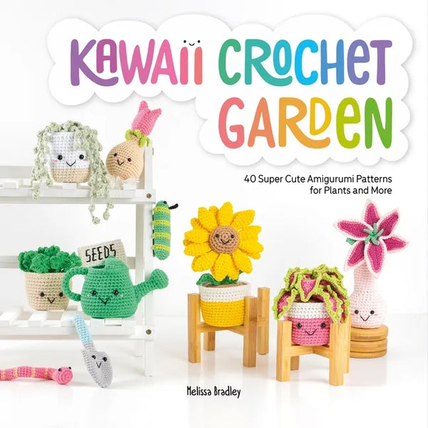 Kawaii Crochet Garden: 40 Super Cute Amigurumi Patterns for Plants and More - Paperback