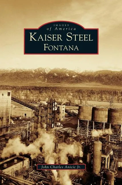Kaiser Steel, Fontana - Hardcover