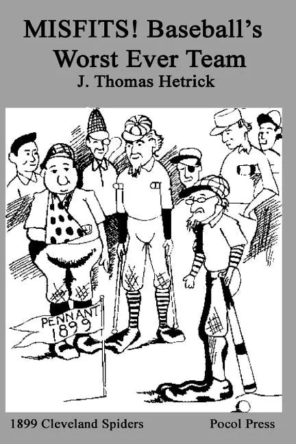 MISFITS! Baseball's Worst Ever Team: 1899 Cleveland Spiders - Paperback