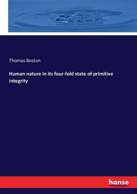 Human nature in its four-fold state of primitive integrity - Paperback