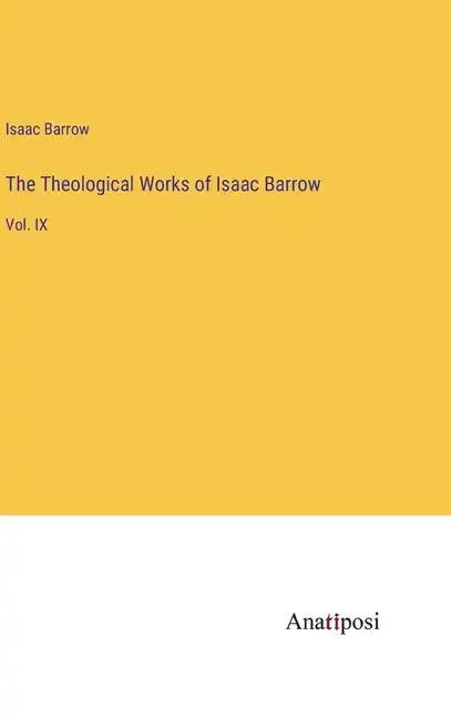 The Theological Works of Isaac Barrow: Vol. IX - Hardcover