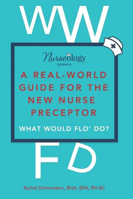 A Real-World Guide for the New Nurse Preceptor - Paperback