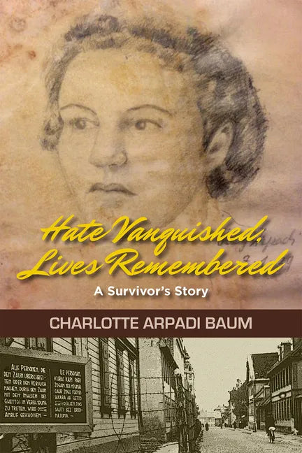 Hate Vanquished, Lives Remembered: A Survivor's Story - Paperback