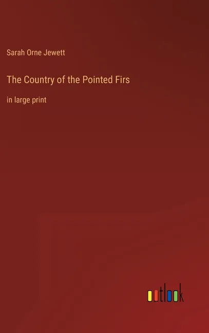 The Country of the Pointed Firs: in large print - Hardcover