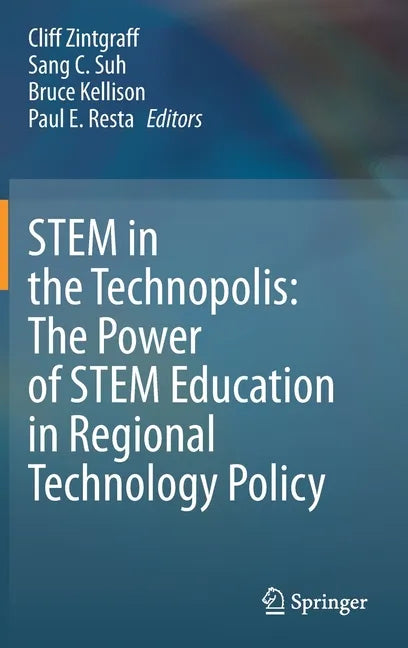 Stem in the Technopolis: The Power of Stem Education in Regional Technology Policy - Hardcover