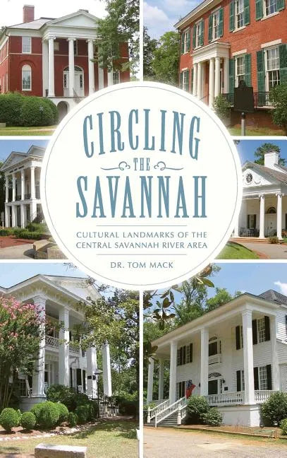 Circling the Savannah: Cultural Landmarks of the Central Savannah River Area - Hardcover