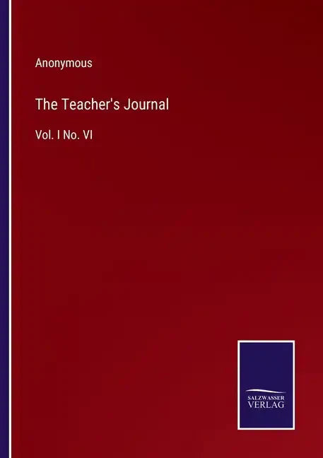 The Teacher's Journal: Vol. I No. VI - Paperback