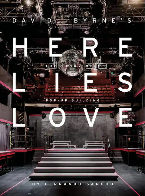 Here Lies Love: The Story of a Pop-Up Building - Hardcover