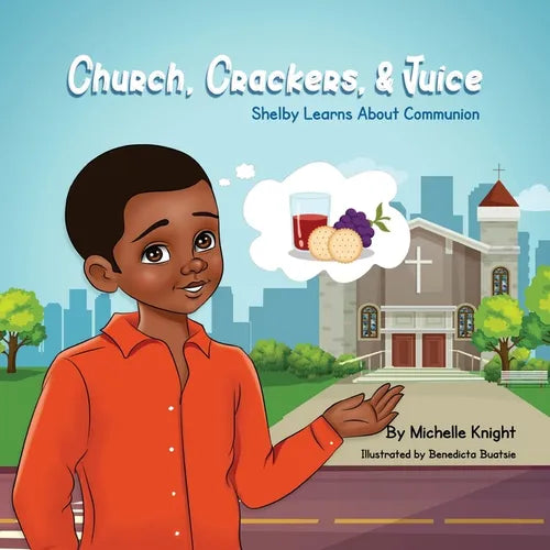 Church, Crackers and Juice: Shelby Learns About Communion. - Paperback