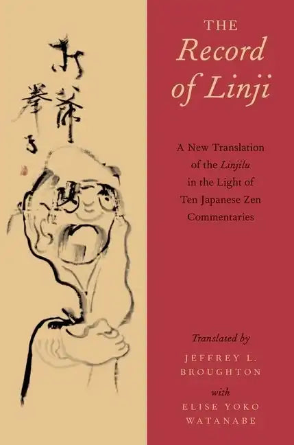 The Record of Linji: A New Translation of the Linjilu in the Light of Ten Japanese Zen Commentaries - Paperback