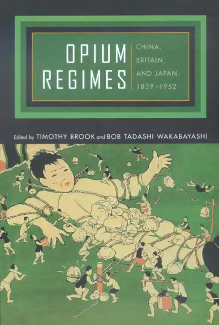 Opium Regimes: China, Britain, and Japan, 1839-1952 - Paperback