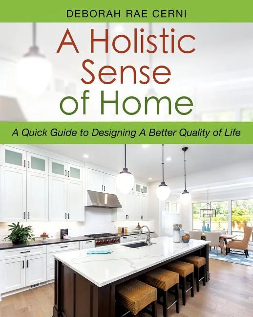 A Holistic Sense of Home: A Quick Guide to Designing A Better Quality of Life - Paperback