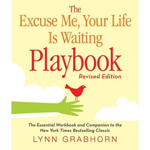 The Excuse Me, Your Life Is Waiting Playbook - Paperback