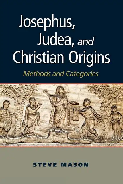 Josephus, Judea, and Christian Origins: Methods and Categories - Paperback