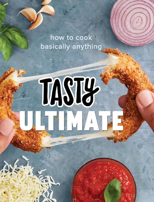 Tasty Ultimate: How to Cook Basically Anything (an Official Tasty Cookbook) - Hardcover