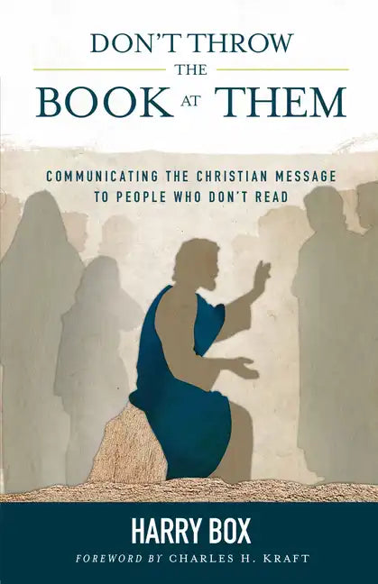 Don't Throw the Book at Them: Communicating the Christian Message to People Who Don't Read - Paperback
