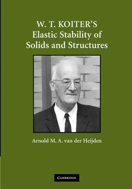 W. T. Koiter S Elastic Stability of Solids and Structures - Paperback