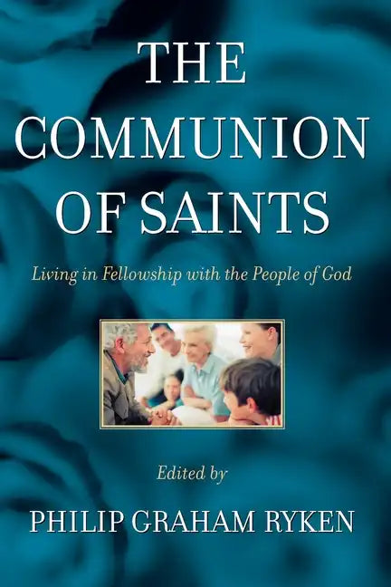 The Communion of Saints: Living in Fellowship with the People of God - Paperback