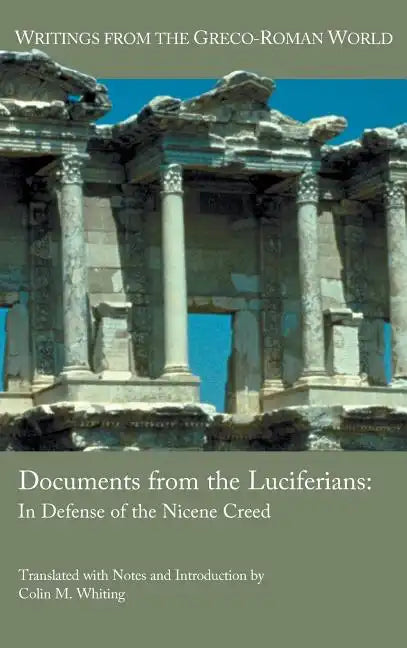 Documents from the Luciferians: In Defense of the Nicene Creed - Hardcover