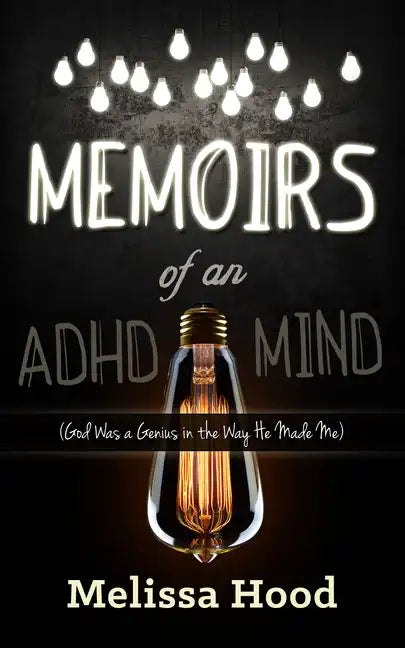 Memoirs of an ADHD Mind: God Was a Genius in the Way He Made Me - Paperback