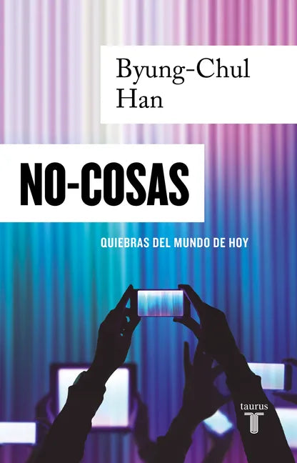 No-Cosas. Quiebras del Mundo de Hoy / Non-Things: Upheaval in the Lifeworld - Paperback