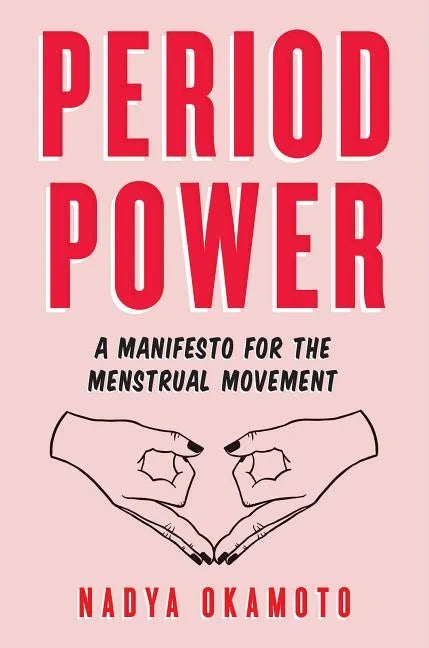 Period Power: A Manifesto for the Menstrual Movement - Hardcover