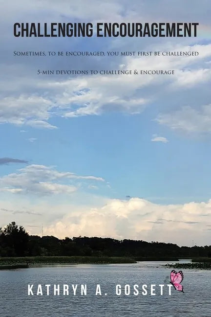 Challenging Encouragement: Sometimes, to be encouraged, you must first be challenged: 5-min devotions to challenge and encourage - Paperback