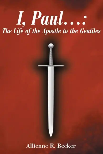 I, Paul . . .: The Life of the Apostle to the Gentiles - Paperback