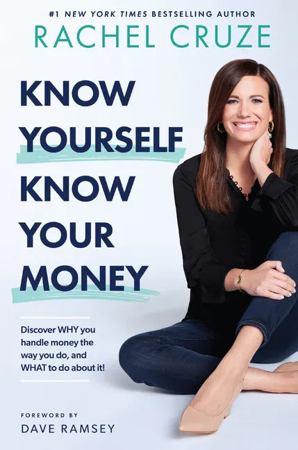 Know Yourself, Know Your Money: Discover Why You Handle Money the Way You Do, and What to Do about It! - Hardcover