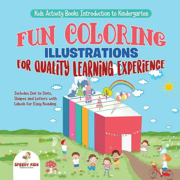 Kids Activity Books Introduction to Kindergarten. Fun Coloring Illustrations for Quality Learning Experience. Includes Dot to Dots, Shapes and Letters - Paperback