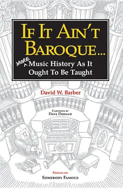 If It Ain't Baroque: More Music History as It Ought to Be Taught - Paperback