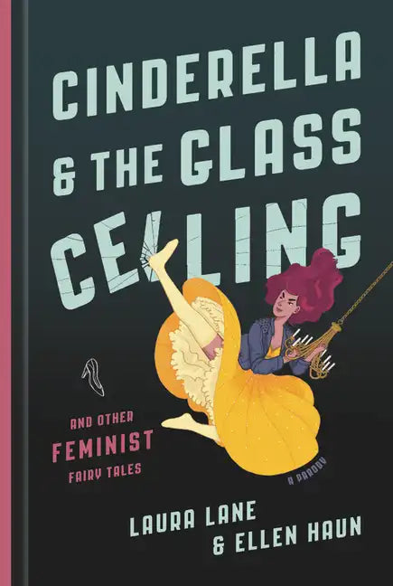 Cinderella and the Glass Ceiling: And Other Feminist Fairy Tales - Hardcover