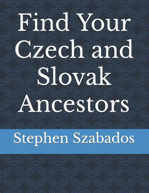 Find Your Czech and Slovak Ancestors - Paperback