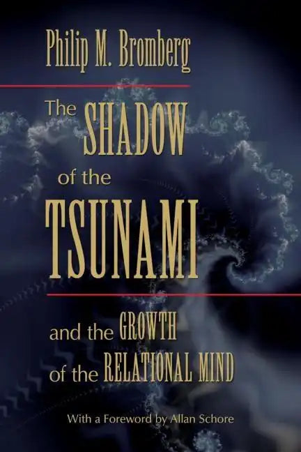 The Shadow of the Tsunami: And the Growth of the Relational Mind - Hardcover