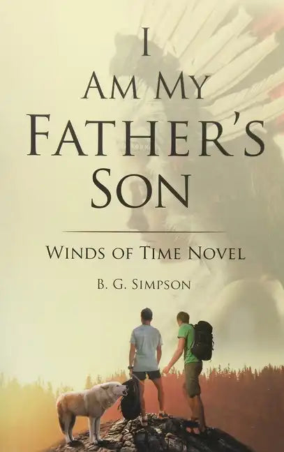 I Am My father's Son: Winds of Time Novel - Hardcover