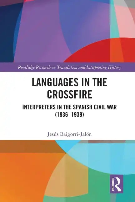 Languages in the Crossfire: Interpreters in the Spanish Civil War (1936-1939) - Paperback